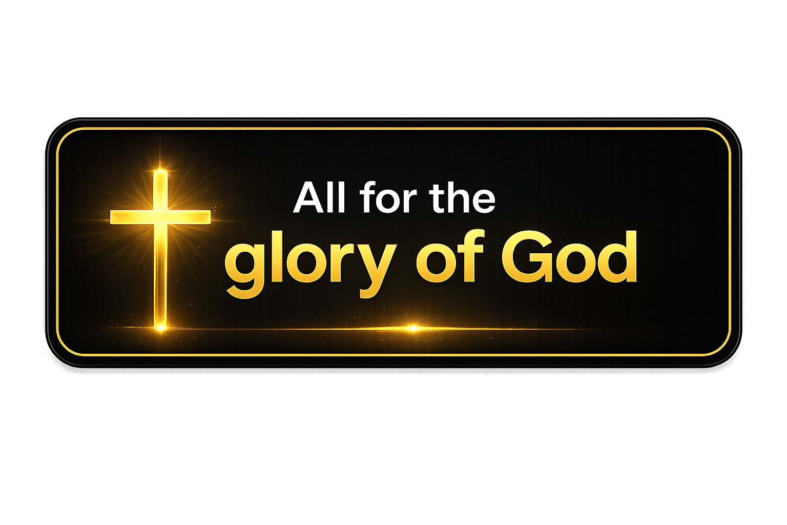 all for the glory of God